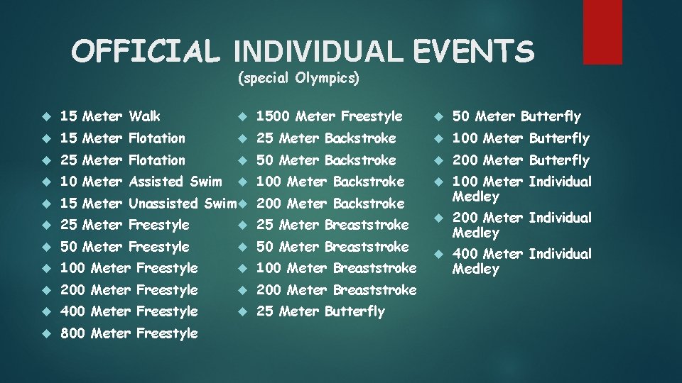 OFFICIAL INDIVIDUAL EVENTS (special Olympics) 15 Meter Walk 1500 Meter Freestyle 50 Meter Butterfly