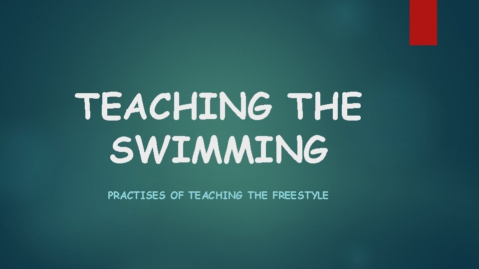 TEACHING THE SWIMMING PRACTISES OF TEACHING THE FREESTYLE 