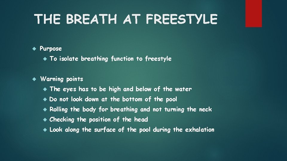 THE BREATH AT FREESTYLE Purpose To isolate breathing function to freestyle Warning points The