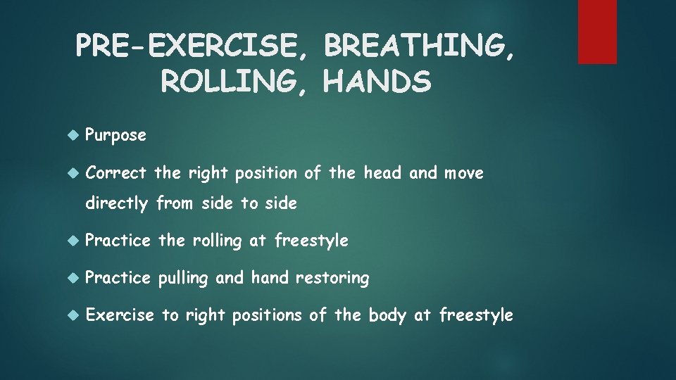 PRE-EXERCISE, BREATHING, ROLLING, HANDS Purpose Correct the right position of the head and move