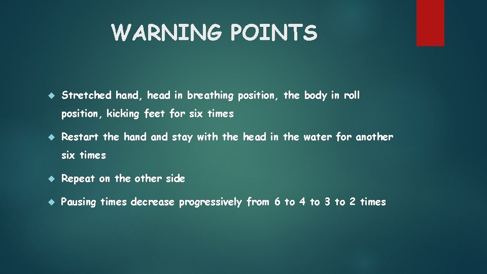 WARNING POINTS Stretched hand, head in breathing position, the body in roll position, kicking