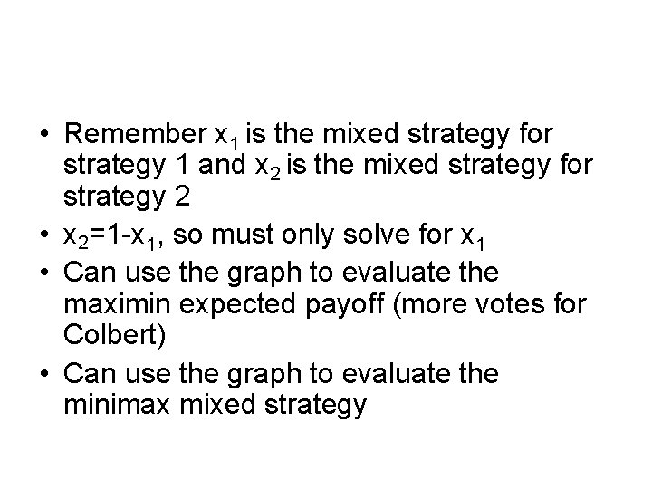 • Remember x 1 is the mixed strategy for strategy 1 and x • Remember x 1 is the mixed strategy for strategy 1 and x