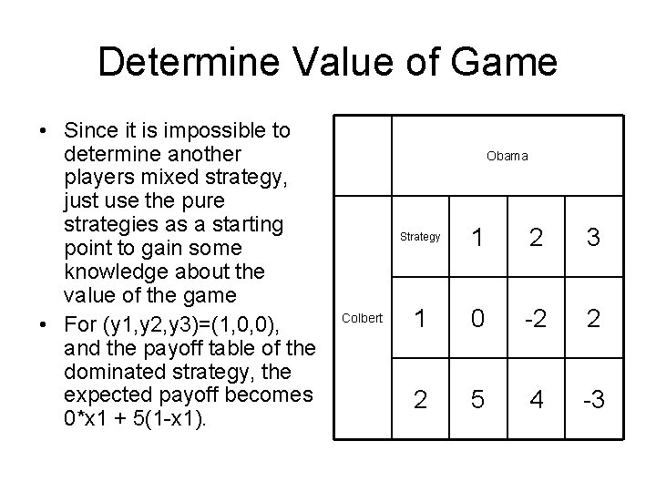 Determine Value of Game • Since it is impossible to determine another players mixed Determine Value of Game • Since it is impossible to determine another players mixed