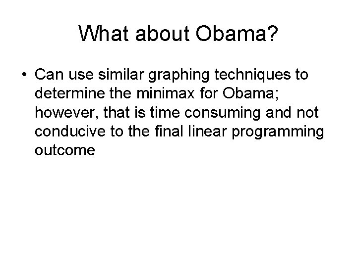 What about Obama? • Can use similar graphing techniques to determine the minimax for What about Obama? • Can use similar graphing techniques to determine the minimax for