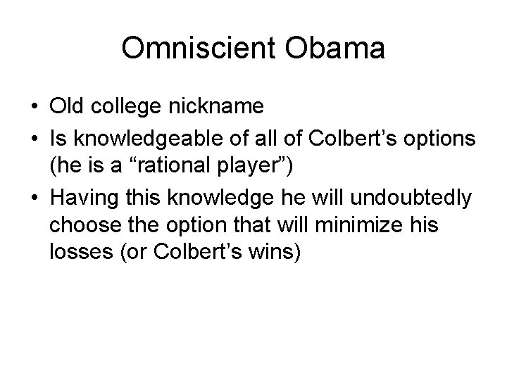 Omniscient Obama • Old college nickname • Is knowledgeable of all of Colbert’s options Omniscient Obama • Old college nickname • Is knowledgeable of all of Colbert’s options