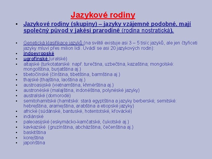 Jazykové rodiny • Jazykové rodiny (skupiny) – jazyky vzájemně podobné, mají společný původ v