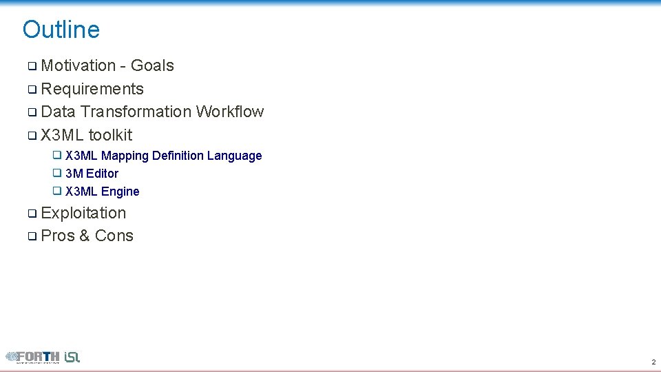 Outline ❑ Motivation - Goals ❑ Requirements ❑ Data Transformation Workflow ❑ X 3