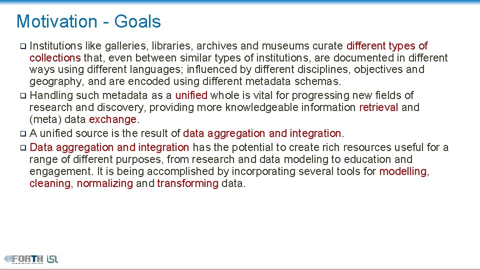 Motivation - Goals ❑ Institutions like galleries, libraries, archives and museums curate different types