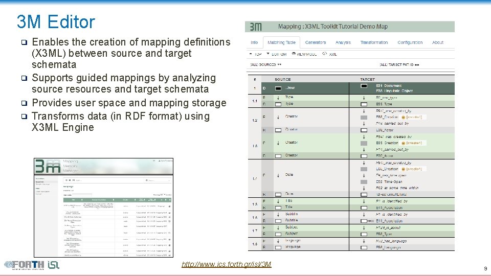 3 M Editor ❑ ❑ Enables the creation of mapping definitions (X 3 ML)
