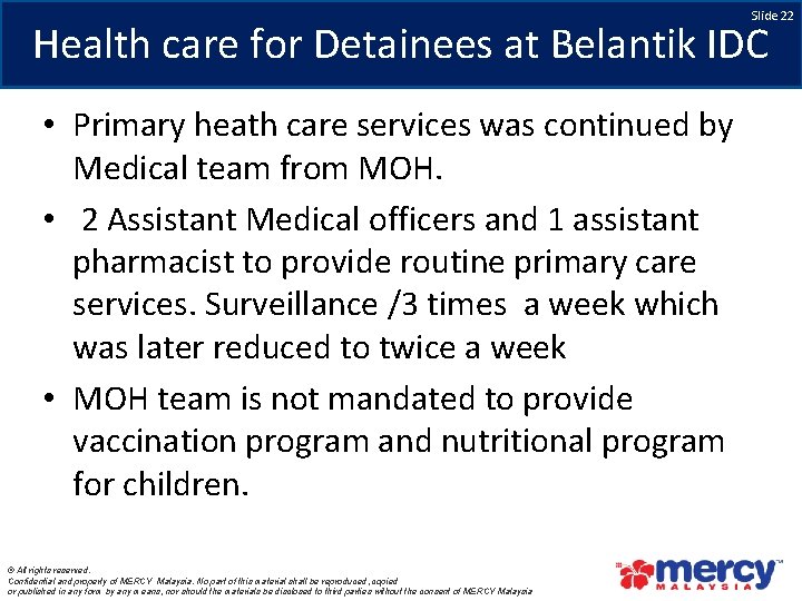 Slide 22 Health care for Detainees at Belantik IDC • Primary heath care services