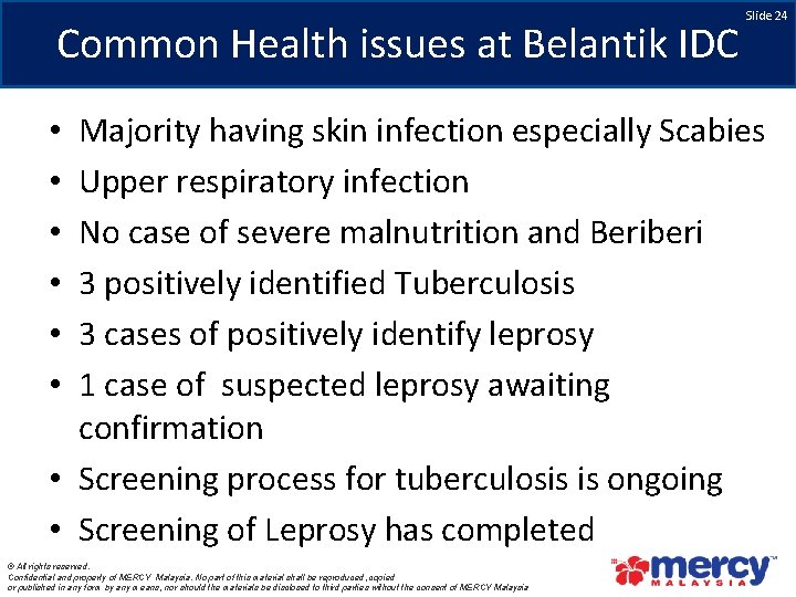 Common Health issues at Belantik IDC Slide 24 Majority having skin infection especially Scabies