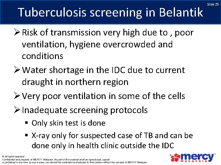 Tuberculosis screening in Belantik Ø Risk of transmission very high due to , poor