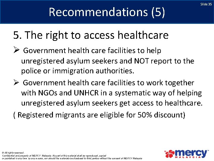 Recommendations (5) Slide 35 5. The right to access healthcare Ø Government health care