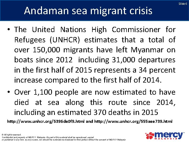 Andaman sea migrant crisis • The United Nations High Commissioner for Refugees (UNHCR) estimates