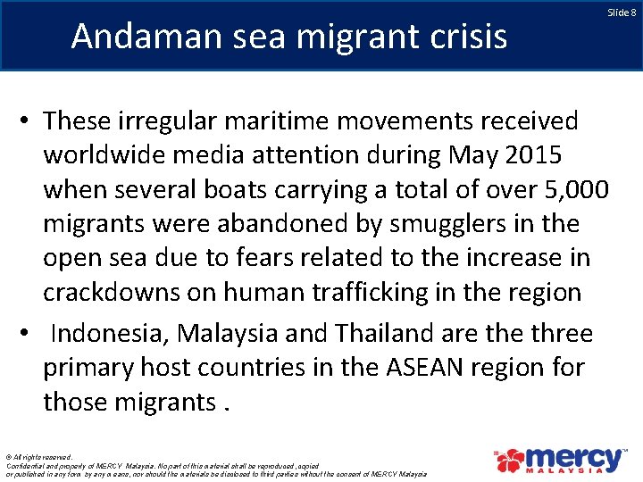 Andaman sea migrant crisis Slide 8 • These irregular maritime movements received worldwide media
