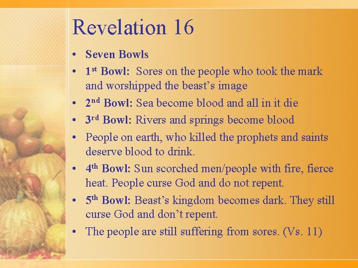 Revelation 16 • Seven Bowls • 1 st Bowl: Sores on the people who
