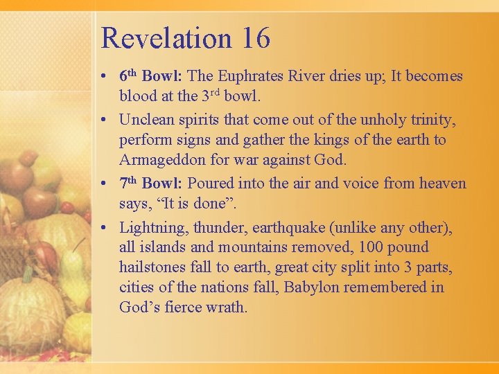Revelation 16 • 6 th Bowl: The Euphrates River dries up; It becomes blood