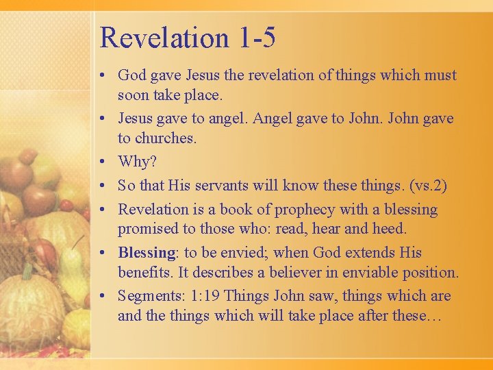 Revelation 1 -5 • God gave Jesus the revelation of things which must soon