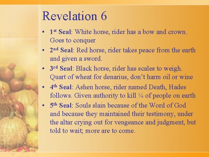 Revelation 6 • 1 st Seal: White horse, rider has a bow and crown.