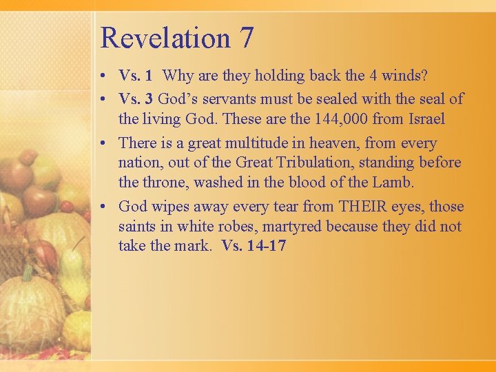 Revelation 7 • Vs. 1 Why are they holding back the 4 winds? •