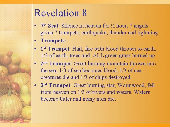 Revelation 8 • 7 th Seal: Silence in heaven for ½ hour, 7 angels