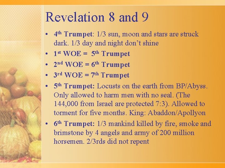 Revelation 8 and 9 • 4 th Trumpet: 1/3 sun, moon and stars are