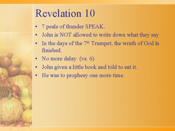 Revelation 10 • 7 peals of thunder SPEAK. • John is NOT allowed to