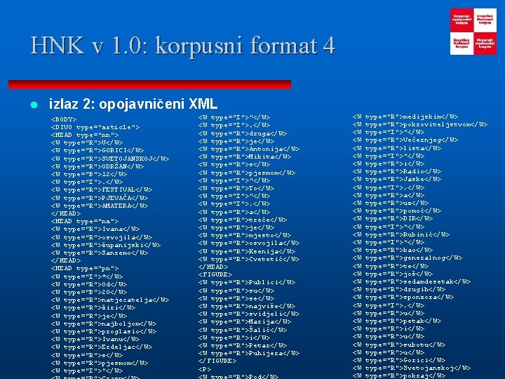 HNK v 1. 0: korpusni format 4 l izlaz 2: opojavničeni XML <BODY> <DIV