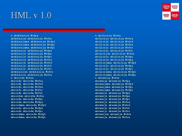 HML v 1. 0 = abdikacija Ncfpg abdikacija Ncfsn abdikacijama abdikacija Ncfpd abdikacijama abdikacija