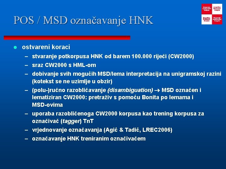 POS / MSD označavanje HNK l ostvareni koraci – stvaranje potkorpusa HNK od barem