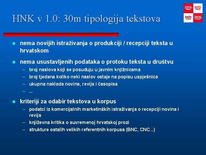 HNK v 1. 0: 30 m tipologija tekstova l nema novijih istraživanja o produkciji