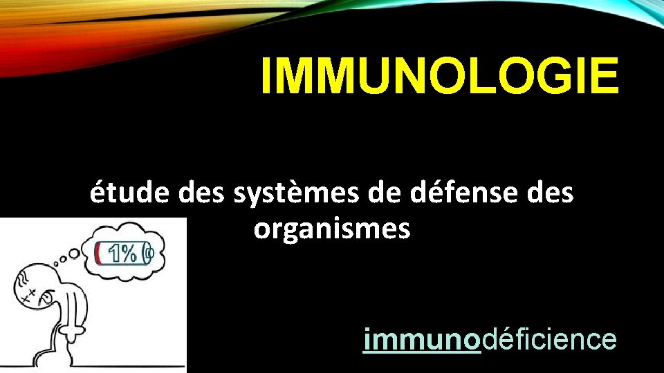 IMMUNOLOGIE étude des systèmes de défense des organismes immunodéficience 