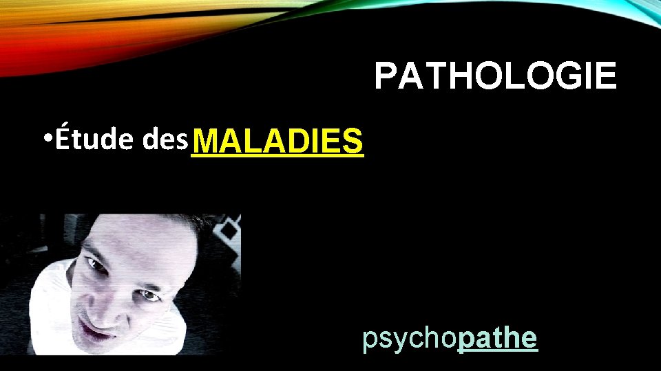 PATHOLOGIE • Étude des MALADIES psychopathe 