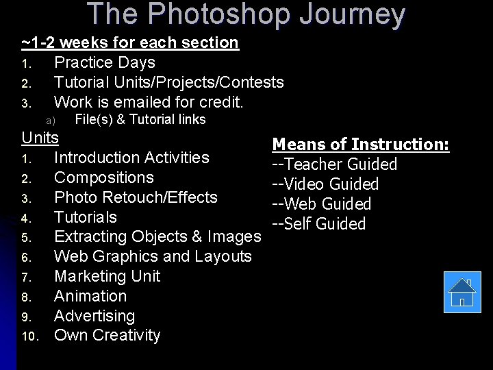 The Photoshop Journey ~1 -2 weeks for each section 1. Practice Days 2. Tutorial