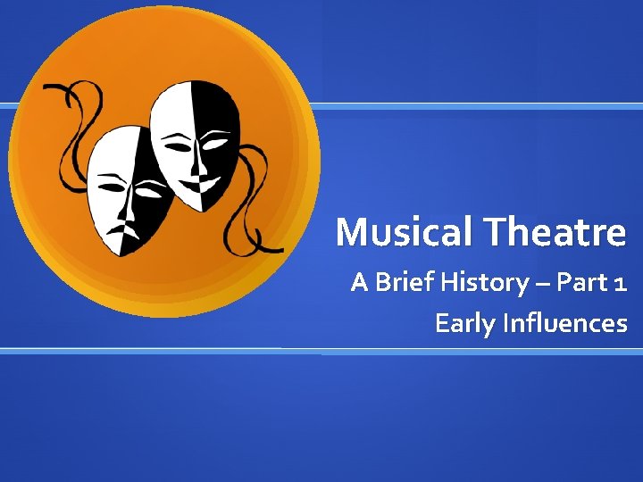 Musical Theatre A Brief History Part 1 Early