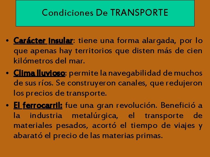 Condiciones De TRANSPORTE • Carácter insular: tiene una forma alargada, por lo que apenas