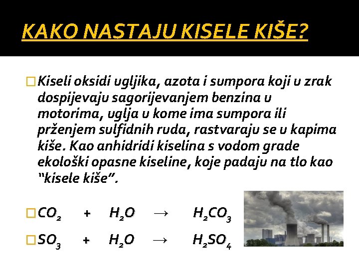 KAKO NASTAJU KISELE KIŠE? �Kiseli oksidi ugljika, azota i sumpora koji u zrak dospijevaju