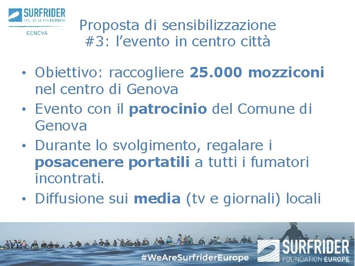 Proposta di sensibilizzazione #3: l’evento in centro città • Obiettivo: raccogliere 25. 000 mozziconi