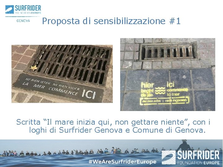 Proposta di sensibilizzazione #1 Scritta “Il mare inizia qui, non gettare niente”, con i