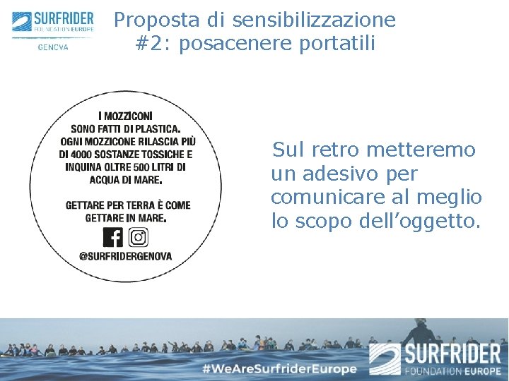 Proposta di sensibilizzazione #2: posacenere portatili Sul retro metteremo un adesivo per comunicare al