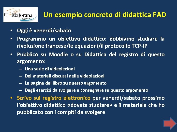 Un esempio concreto di didattica FAD • Oggi è venerdì/sabato • Programmo un obiettivo