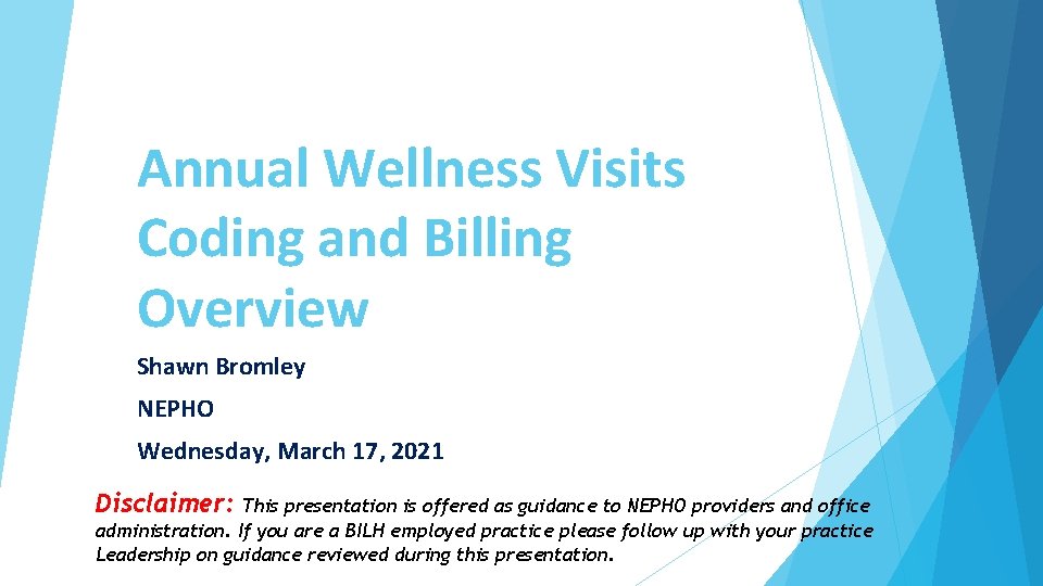Annual Wellness Visits Coding and Billing Overview Shawn Bromley NEPHO Wednesday, March 17, 2021