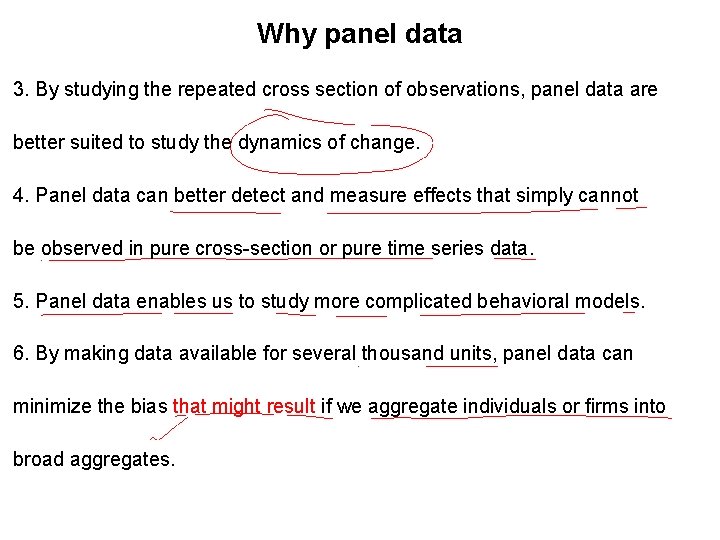 Why panel data 3. By studying the repeated cross section of observations, panel data