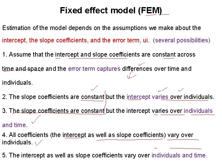 Fixed effect model (FEM) Estimation of the model depends on the assumptions we make