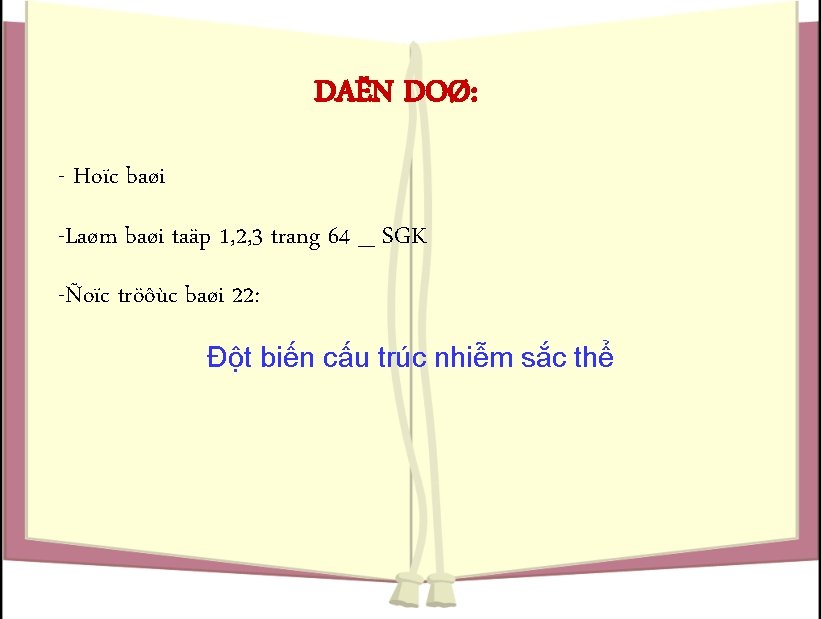 DAËN DOØ: - Hoïc baøi -Laøm baøi taäp 1, 2, 3 trang 64 _