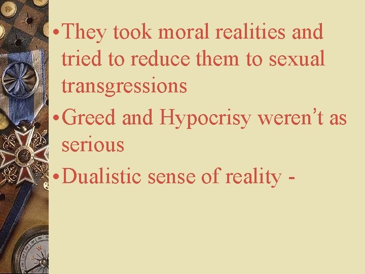  • They took moral realities and tried to reduce them to sexual transgressions