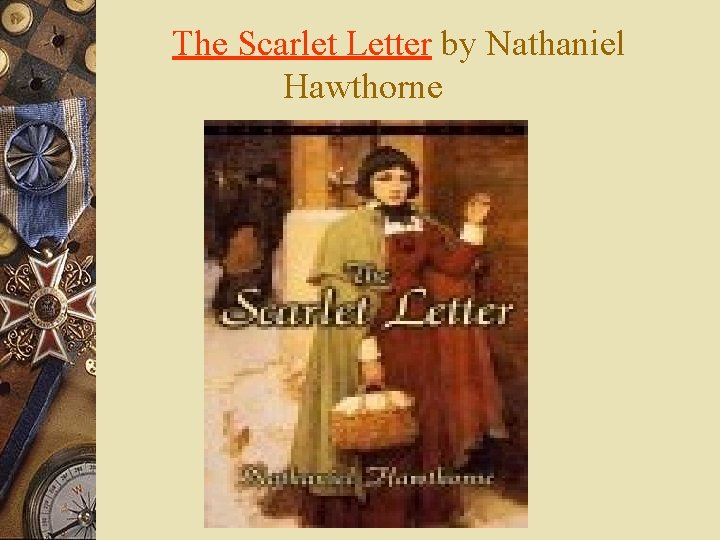 The Scarlet Letter by Nathaniel Hawthorne 