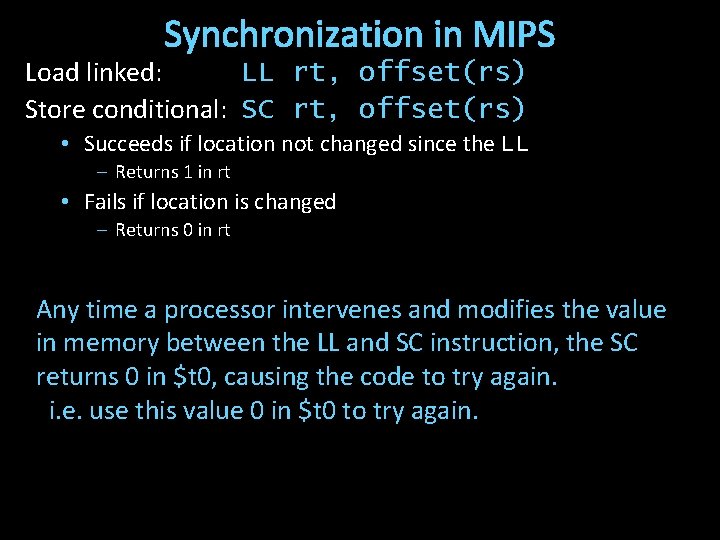 Synchronization in MIPS Load linked: LL rt, offset(rs) Store conditional: SC rt, offset(rs) •