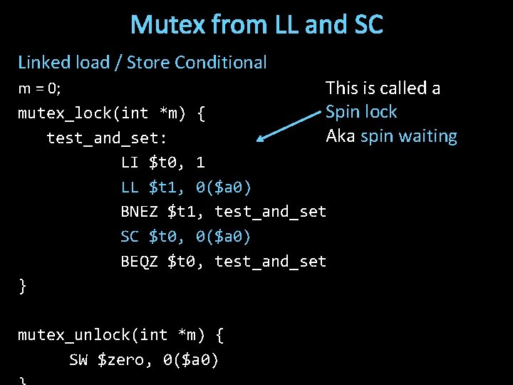 Mutex from LL and SC Linked load / Store Conditional m = 0; This
