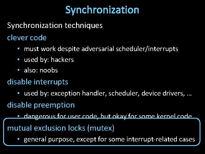Synchronization techniques clever code • must work despite adversarial scheduler/interrupts • used by: hackers